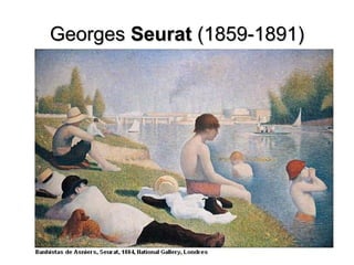 GeorgesGeorges SeuratSeurat (1859-1891)(1859-1891)
 