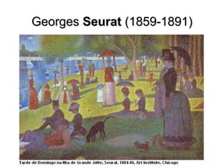GeorgesGeorges SeuratSeurat (1859-1891)(1859-1891)
 