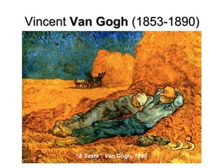 VincentVincent Van GoghVan Gogh (1853-1890)(1853-1890)
“Três crânios”. Paul Cézanne. 1900
“A Sesta”. Van Gogh. 1890
 