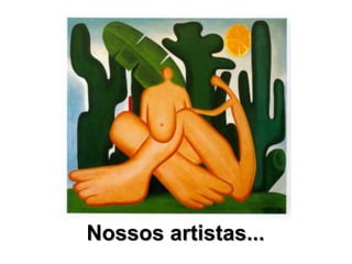 Nossos artistas...Nossos artistas...
 