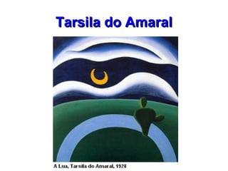 Tarsila do AmaralTarsila do Amaral
 