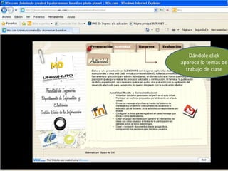 Dándole click
aparece lo temas de
  trabajo de clase
 