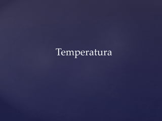 Temperatura
 