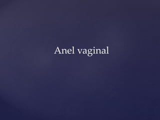 Anel vaginal
 