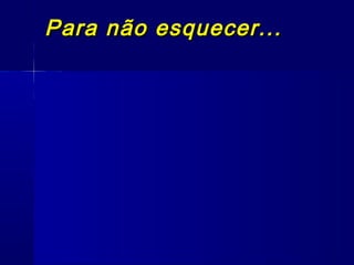 Para não esquecer...Para não esquecer...
 