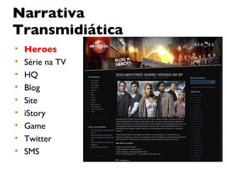 Narrativa Transmidiática Heroes Série na TV HQ Blog Site iStory Game Twitter SMS 