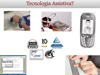 Tecnologia Assistiva?  