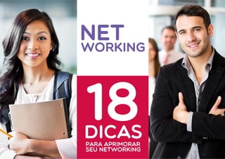 NET 
WORKING 
DICAS 
PARA APRIMORAR 
SEU NETWORKING 
18  