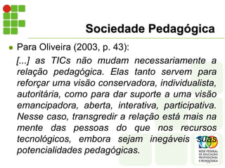 Referências Bibliográficashttp://pt.wikipedia.org/wiki/Novas_tecnologias_de_informação_e_comunicaçãoSOUZA, A. S.; COSTA, B. S. J.; COSTA, R. D da. Uso de Novas Tecnologias da Informação e Comunicação na Educação. Natal: Editora do IFRN, 2011.