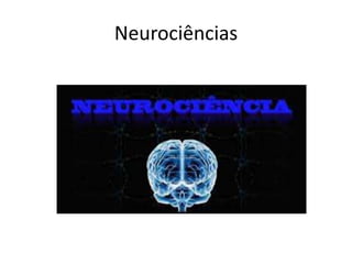 Neurociências
 
