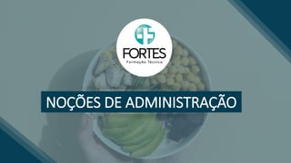NOÇÕES DE ADMINISTRAÇÃO
 