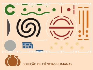 COLEÇÃO DE CIÊNCIAS HUMANAS
 
