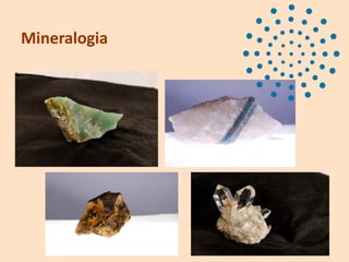 Mineralogia
 