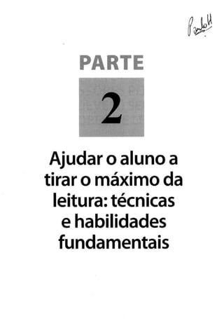 Ajudar o alunoa
tirar o máximoda
leitura: técnicas
e habilidades
fundamentais
 
