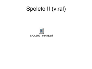 Spoleto II (viral)
 