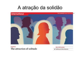 A atração da solidão
 
