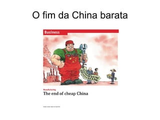 O fim da China barata
 