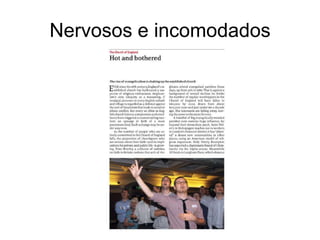 Nervosos e incomodados
 