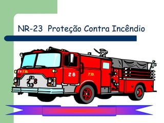 NR-23 Proteção Contra Incêndio

 