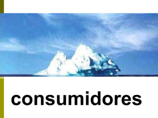 consumidores
 