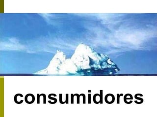 consumidores
 