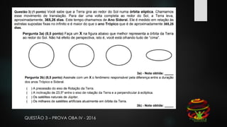 QUESTÃO 3 – PROVA OBA IV - 2016
 