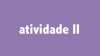 atividade II
 