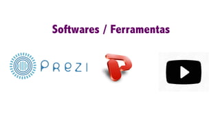 Softwares / Ferramentas
 