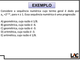 19
EXEMPLO
Considere a sequência numérica cujo termo geral é dado por
an =21-3n, para n ≥ 1. Essa sequência numérica é uma...