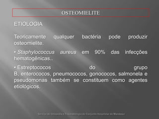 Formação do focoinfecciosoósseo.Serviço de Ortopedia e Traumatologia do ConjuntoHospitalar do Mandaqui