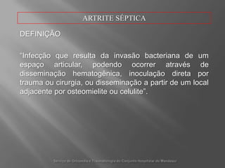 OSTEOMIELITEOsteomielite proximal datíbia: necrose e liseósseametafisáriaAbscesso de Brodie: justaepifisário distal de tíbiaReaçãoperiostal de fêmurServiço de Ortopedia e Traumatologia do ConjuntoHospitalar do Mandaqui