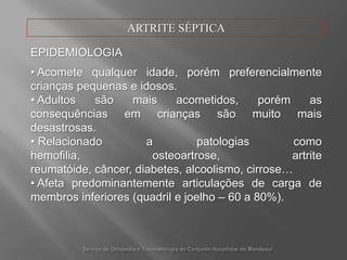 OSTEOMIELITEETIOLOGIATeoricamentequalquerbactériapodeproduzirosteomielite.Staphylococcus aureusem 90% das infecçõeshematogênicas..
