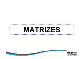 MATRIZES 
 
