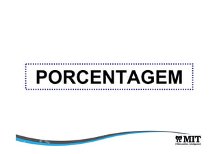 PORCENTAGEM 
 
