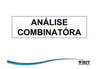 ANÁLISE 
COMBINATÓRA 
 
