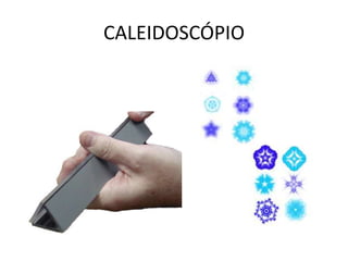 CALEIDOSCÓPIO

 