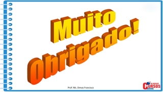 Prof. Ms. Dimas Francisco 27
 