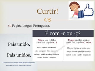 
 Página Língua Portuguesa.
Curtir!
 