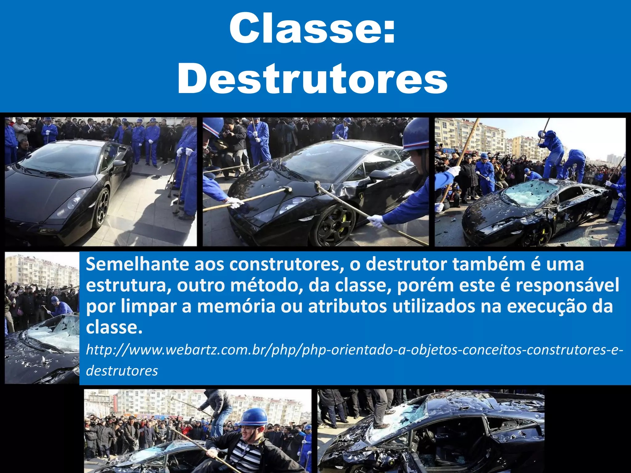 Classe:
Destrutores
Semelhante aos construtores, o destrutor também é uma
estrutura, outro método, da classe, porém este é responsável
por limpar a memória ou atributos utilizados na execução da
classe.
http://www.webartz.com.br/php/php-orientado-a-objetos-conceitos-construtores-e-
destrutores
 