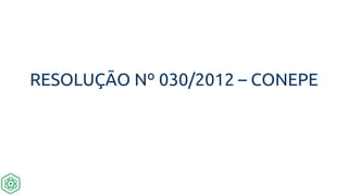 RESOLUÇÃO Nº 030/2012 – CONEPE
 