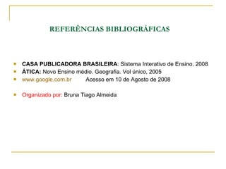     REFERÊNCIAS BIBLIOGRÁFICAS <ul><li>CASA PUBLICADORA BRASILEIRA : Sistema Interativo de Ensino. 2008 </li></ul><ul><li>...