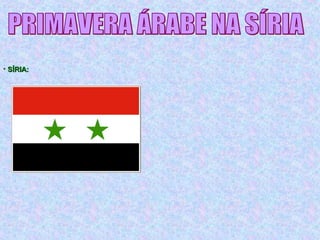 • SÍRIA:SÍRIA:
 