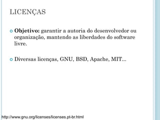 Parte 2:
Licenças,
Sistemas operacionais
e suas distribuições
 