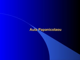 Aula PapanicolaouAula Papanicolaou
 