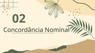 Concordância Nominal
02
 