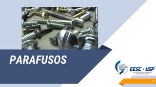 PARAFUSOS
3
 