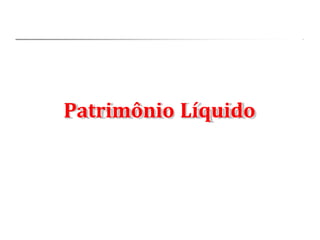 Patrimônio Líquido
 