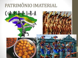 PATRIMÔNIO IMATERIAL
 
