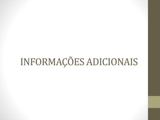 INFORMAÇÕES ADICIONAIS
 