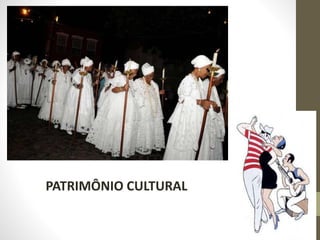 PATRIMÔNIO CULTURAL
 